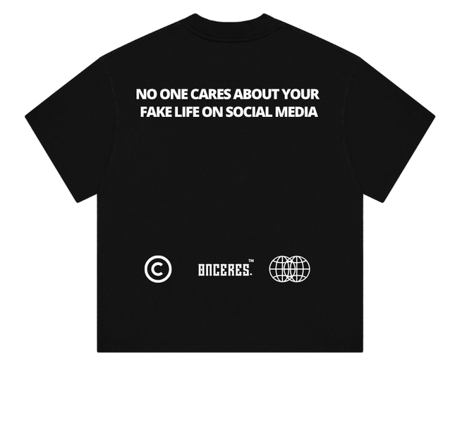 No one cares about your fake life - Onceres™