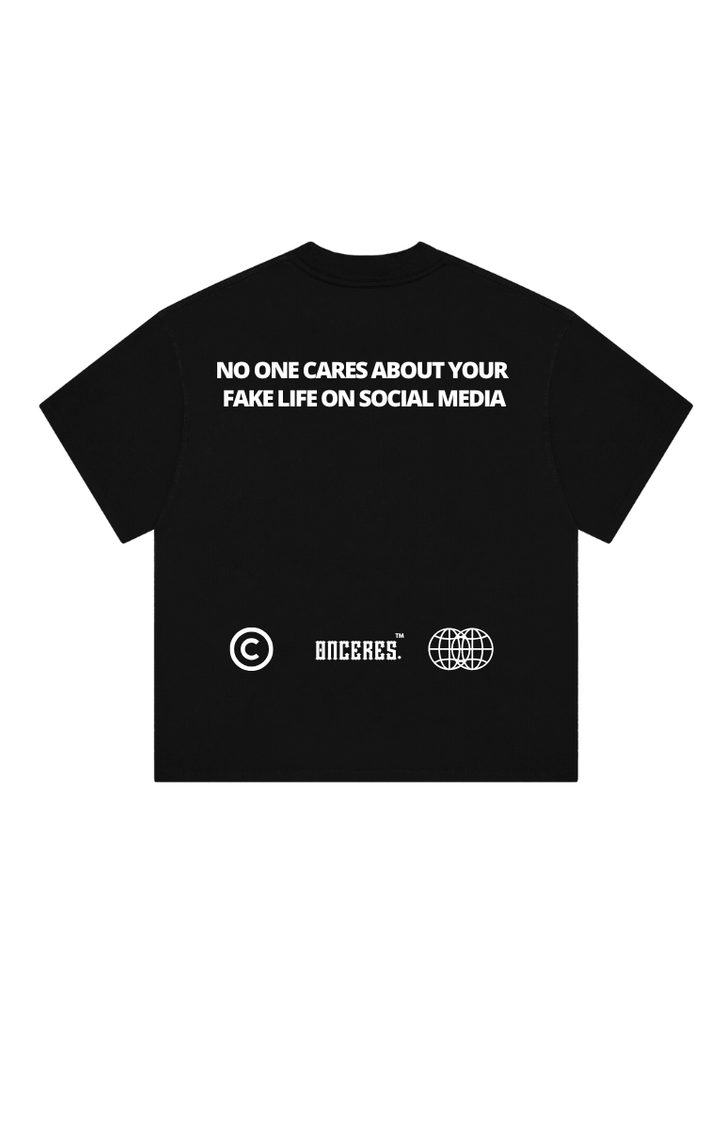 No one cares about your fake life - Onceres™