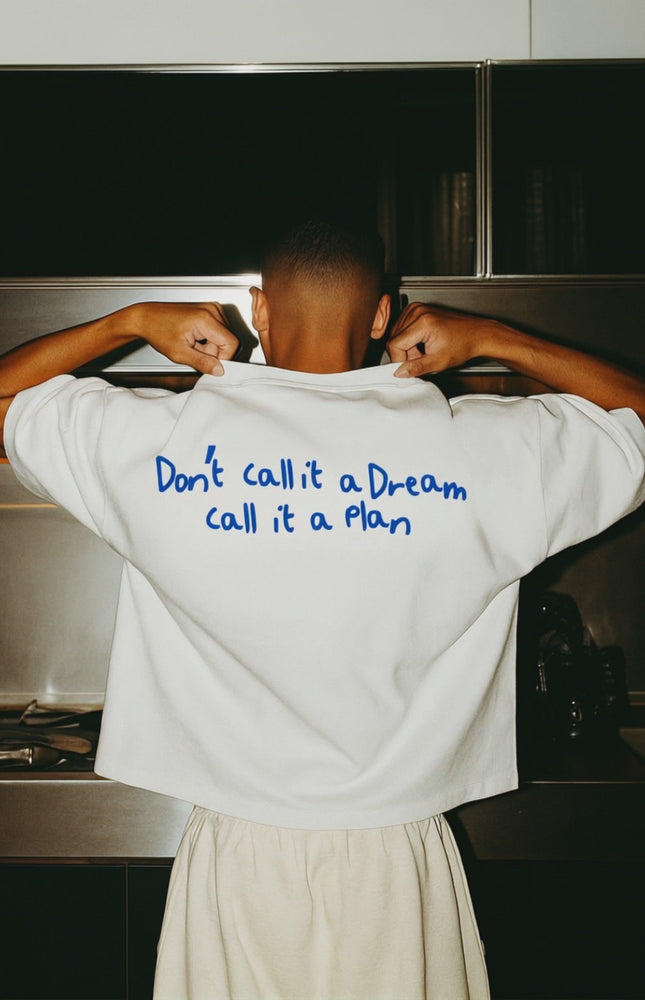 Don't call it a dream, call it a plan