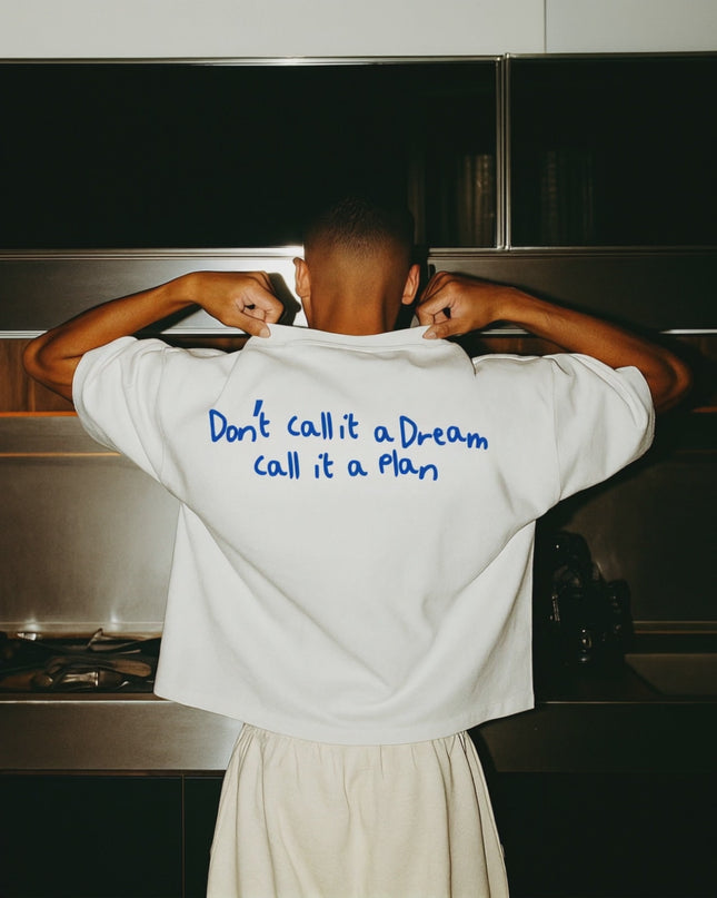 Don't call it a dream, call it a plan