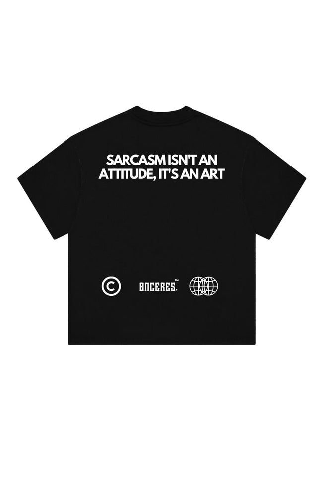 Sarcasm isn't an attitude, it's an art - Onceres™