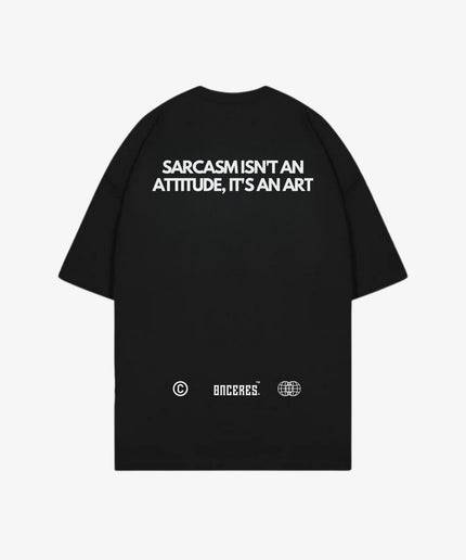 Sarcasm isn't an attitude, it's an art - Onceres™