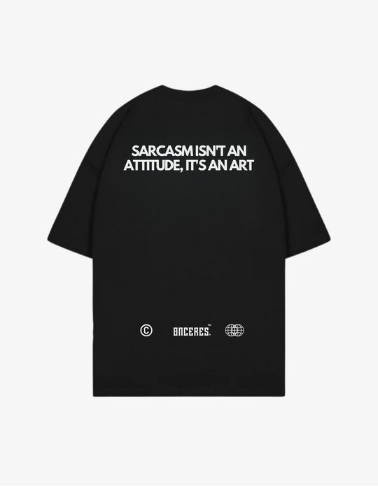 Sarcasm isn't an attitude, it's an art - Onceres™