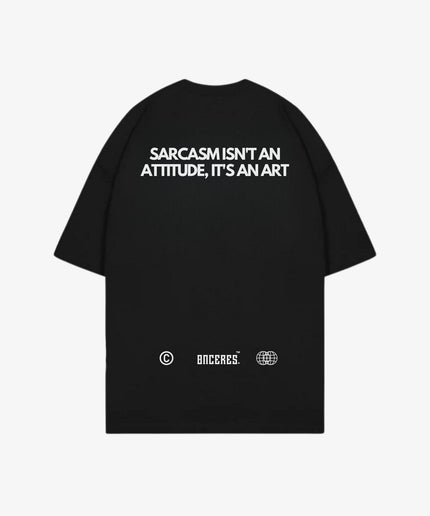 Sarcasm isn't an attitude, it's an art - SALE - Onceres™