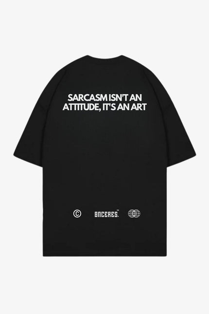 Sarcasm isn't an attitude, it's an art - SALE - Onceres™