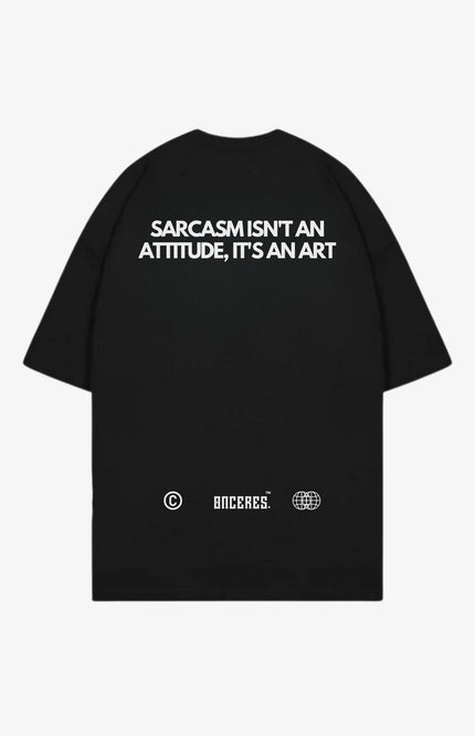Sarcasm isn't an attitude, it's an art - SALE - Onceres™