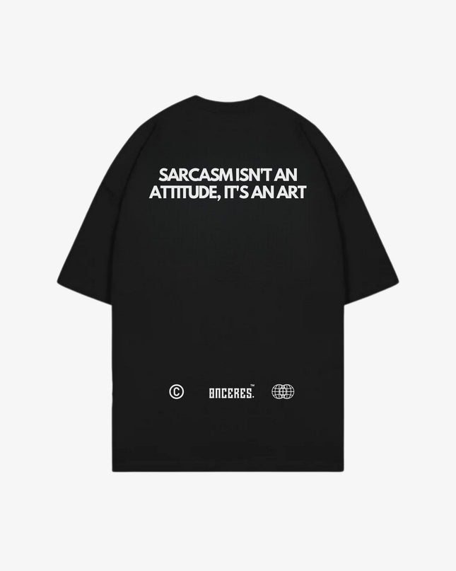 Sarcasm isn't an attitude, it's an art - SALE - Onceres™