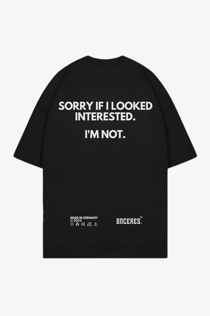 Sorry if i looked interested. - SALE - Onceres™