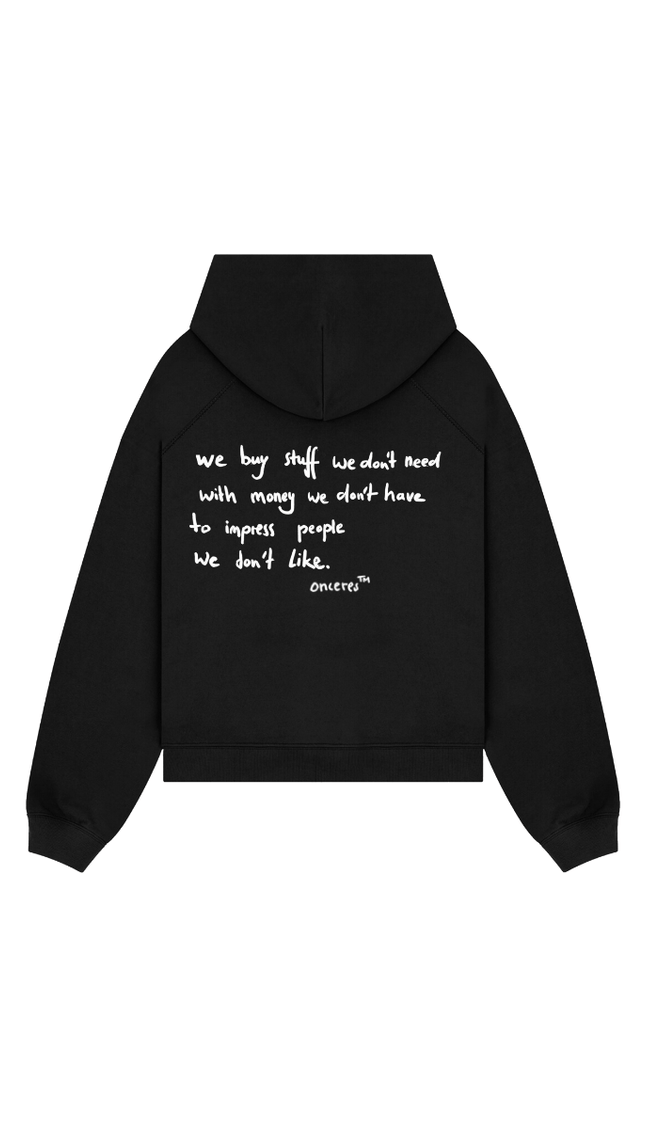 we buy stuff we don't need - Onceres™