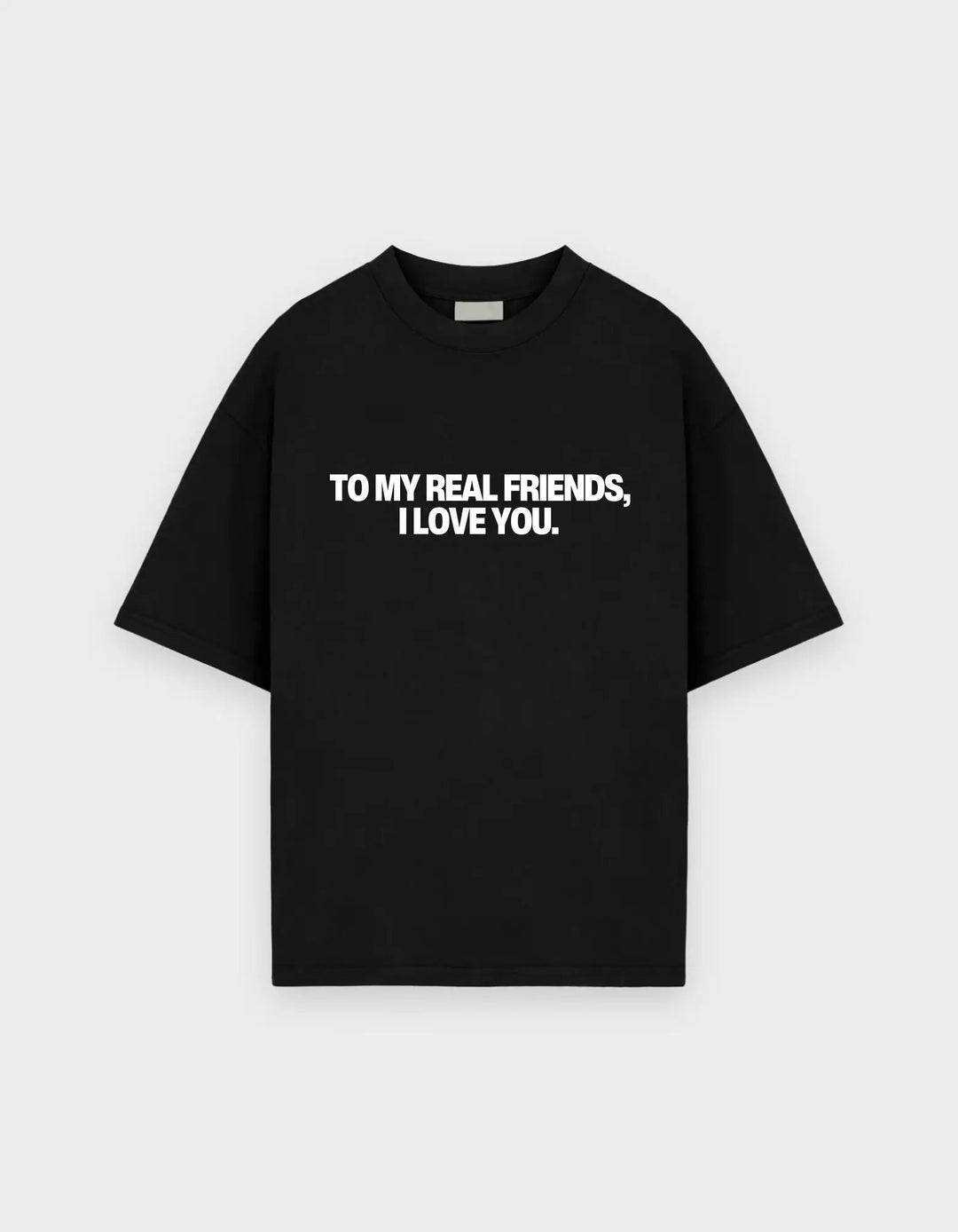 to my real friends, i love you - Onceres™